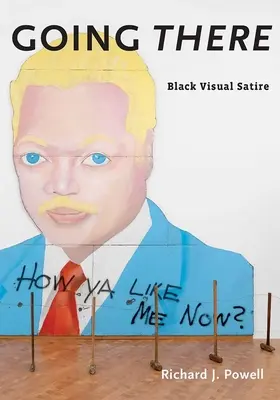 Going There : La satire visuelle noire - Going There: Black Visual Satire