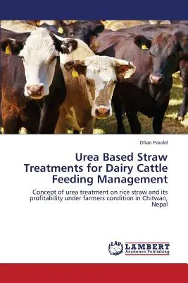 Traitements de la paille à base d'urée pour la gestion de l'alimentation des bovins laitiers - Urea Based Straw Treatments for Dairy Cattle Feeding Management