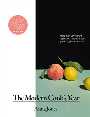 L'année du cuisinier moderne : Plus de 250 recettes végétariennes pleines de vitalité pour traverser les saisons - The Modern Cook's Year: More Than 250 Vibrant Vegetarian Recipes to See You Through the Seasons