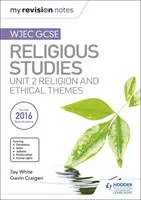 Mes notes de révision WJEC GCSE Religious Studies : Unité 2 Religion et thèmes éthiques - My Revision Notes WJEC GCSE Religious Studies: Unit 2 Religion and Ethical Themes