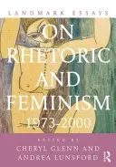 Essais marquants sur la rhétorique et le féminisme 1973-2000 - Landmark Essays on Rhetoric and Feminism 1973-2000