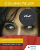 Guides d'étude des langues vivantes : Volver - Guide d'étude du film pour le niveau AS/A d'espagnol - Modern Languages Study Guides: Volver - Film Study Guide for AS/A-level Spanish