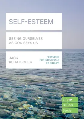 L'estime de soi (Guides d'étude Lifebuilder) - Se voir comme Dieu nous voit (Kuhatschek Jack (Auteur)) - Self-Esteem (Lifebuilder Study Guides) - Seeing Ourselves as God Sees Us (Kuhatschek Jack (Author))