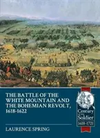 La bataille de la montagne blanche en 1620 et la révolte des Bohémiens, 1618-1622 - The Battle of the White Mountain 1620 and the Bohemian Revolt, 1618-1622