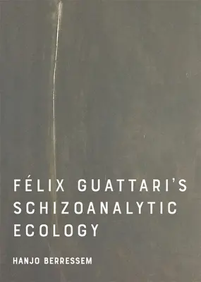 L'écologie schizoanalytique de Félix Guattari - Felix Guattari's Schizoanalytic Ecology