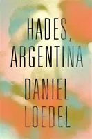 Hadès, Argentine - 'Un roman d'une puissance étonnante' Colm Toibin - Hades, Argentina - 'An astonishingly powerful novel' Colm Toibin