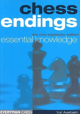 Fins de partie aux échecs : Connaissances essentielles - Chess Endings: Essential Knowledge