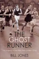 Ghost Runner - La tragédie de l'homme qu'ils ne pouvaient pas arrêter - Ghost Runner - The Tragedy of the Man They Couldn't Stop