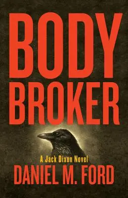 Body Broker, 1 : Un roman de Jack Dixon - Body Broker, 1: A Jack Dixon Novel