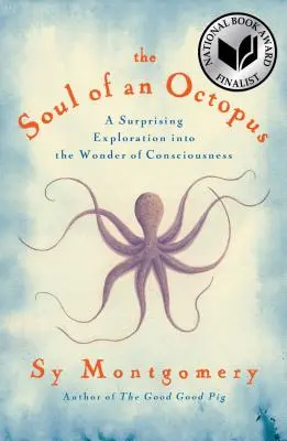 L'âme d'une pieuvre : Une exploration surprenante des merveilles de la conscience - The Soul of an Octopus: A Surprising Exploration Into the Wonder of Consciousness