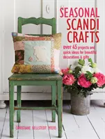 L'artisanat scandinave saisonnier : Plus de 45 projets et idées rapides pour de superbes décorations et cadeaux - Seasonal Scandi Crafts: Over 45 Projects and Quick Ideas for Beautiful Decorations & Gifts