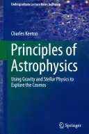 Principes d'astrophysique : Utiliser la gravité et la physique stellaire pour explorer le cosmos - Principles of Astrophysics: Using Gravity and Stellar Physics to Explore the Cosmos