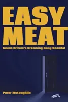 Easy Meat : à l'intérieur du scandale des gangs de toilettage en Grande-Bretagne - Easy Meat: Inside Britain's Grooming Gang Scandal