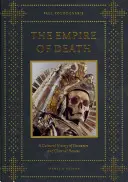 L'empire de la mort : Une histoire culturelle des ossuaires et des charniers - The Empire of Death: A Cultural History of Ossuaries and Charnel Houses