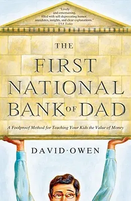 La première banque nationale de papa : Une méthode infaillible pour enseigner à vos enfants la valeur de l'argent - The First National Bank of Dad: A Foolproof Method for Teaching Your Kids the Value of Money