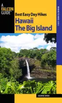 Best Easy Day Hikes Hawaii : La Grande île, première édition - Best Easy Day Hikes Hawaii: The Big Island, First Edition