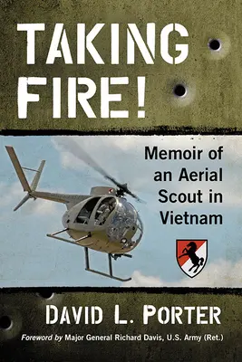 Taking Fire ! Mémoires d'un éclaireur au Vietnam - Taking Fire!: Memoir of an Aerial Scout in Vietnam