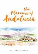 Les saveurs de l'Andalousie - The Flavours of Andalucia