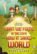 Ce que nous avons trouvé dans le canapé et comment cela a sauvé le monde - What We Found in the Sofa and How It Saved the World