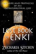 Le livre perdu d'Enki : Mémoires et prophéties d'un dieu extraterrestre - The Lost Book of Enki: Memoirs and Prophecies of an Extraterrestrial God