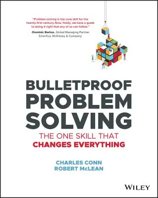 La résolution de problèmes à l'épreuve des balles : La seule compétence qui change tout - Bulletproof Problem Solving: The One Skill That Changes Everything