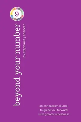 Au-delà de votre numéro de type 9 : un journal de l'ennéagramme pour vous guider vers une plus grande plénitude - Beyond Your Number Type 9: an enneagram journal to guide you forward with greater wholeness