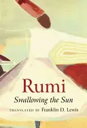 Rumi : Avaler le soleil - Rumi: Swallowing the Sun