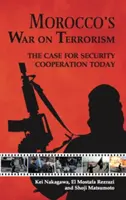 La guerre du Maroc contre le terrorisme : Les arguments en faveur d'une coopération en matière de sécurité aujourd'hui - Morocco's War on Terrorism: The Case for Security Cooperation Today