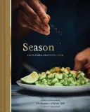 Season : Big Flavors, Beautiful Food (Livre de cuisine indienne, livres sur les assaisonnements indiens, beaux livres de cuisine) - Season: Big Flavors, Beautiful Food (Indian Cookbook, Books about Indian Seasoning, Beautiful Cookbooks)