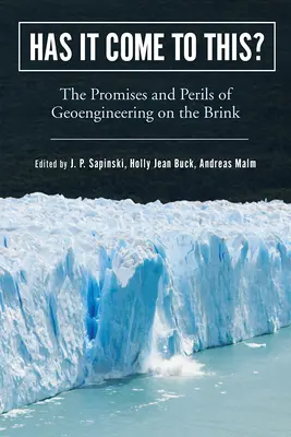 Est-ce qu'on en est arrivé là ? Les promesses et les dangers de la géo-ingénierie au bord du gouffre - Has It Come to This?: The Promises and Perils of Geoengineering on the Brink