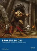 Légions brisées : Les jeux d'escarmouche fantastiques dans l'Empire romain - Broken Legions: Fantasy Skirmish Wargames in the Roman Empire