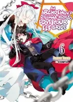 Le Dilemme d'un Archidémon : Comment aimer sa fiancée elfe : Volume 6 - An Archdemon's Dilemma: How to Love Your Elf Bride: Volume 6