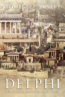 Delphes : L'histoire du centre du monde antique - Delphi: A History of the Center of the Ancient World