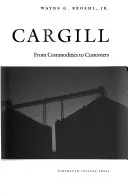 Cargill : des matières premières aux clients - Cargill: From Commodities to Customers