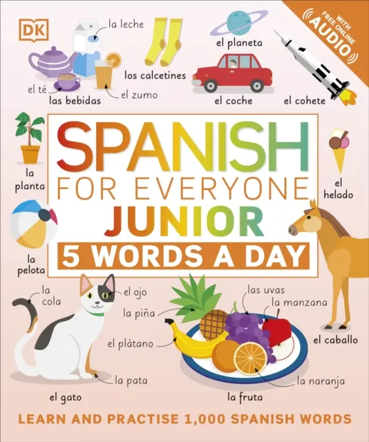 Spanish for Everyone Junior 5 Words a Day - Apprendre et pratiquer 1 000 mots espagnols - Spanish for Everyone Junior 5 Words a Day - Learn and Practise 1,000 Spanish Words