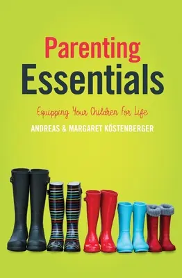 L'essentiel pour les parents : Équiper ses enfants pour la vie - Parenting Essentials: Equipping Your Children for Life