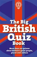 Big British Quiz Book - Plus de 120 quiz sur les grands personnages, les lieux et la culture de la Grande-Bretagne - Big British Quiz Book - More than 120 quizzes about Britain's great people, places and culture