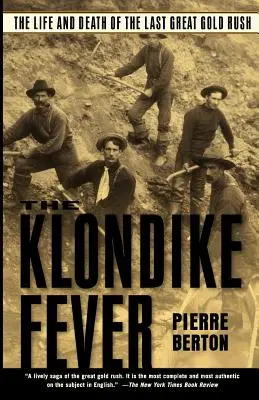 La fièvre du Klondike : La vie et la mort de la dernière grande ruée vers l'or - The Klondike Fever: The Life and Death of the Last Great Gold Rush