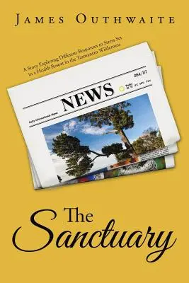 Le Sanctuaire : Une histoire explorant les différentes réponses au stress dans un centre de soins situé dans la nature sauvage de Tasmanie - The Sanctuary: A Story Exploring Different Responses to Stress Set in a Health Resort in the Tasmanian Wilderness