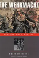 La Wehrmacht : Histoire, mythe, réalité - The Wehrmacht: History, Myth, Reality