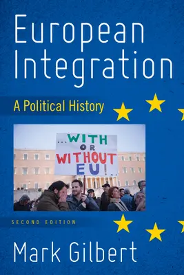 L'intégration européenne : Une histoire politique, deuxième édition - European Integration: A Political History, Second Edition