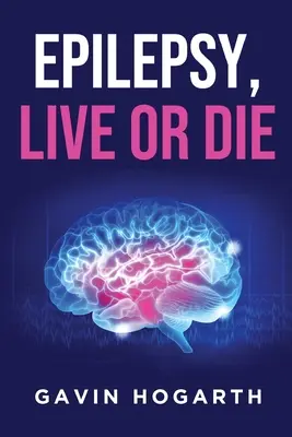 L'épilepsie : Vivre ou mourir - Epilepsy: Live or Die