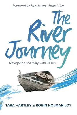 Le voyage au fil de l'eau : Naviguer sur le chemin avec Jésus - The River Journey: Navigating the Way With Jesus