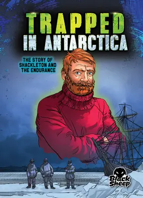 Pris au piège en Antarctique : Shackleton et l'Endurance - Trapped in Antarctica: Shackleton and the Endurance