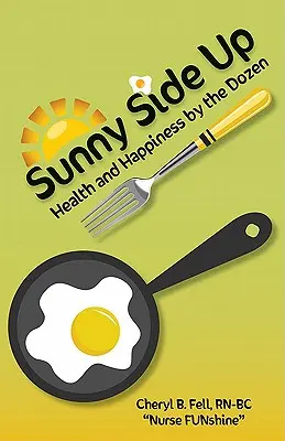 Sunny Side Up : La santé et le bonheur à la douzaine - Sunny Side Up: Health and Happiness by the Dozen