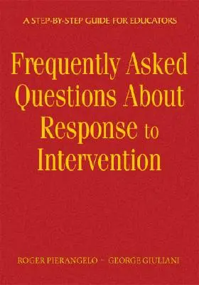 Foire aux questions sur la réponse à l'intervention : Un guide étape par étape pour les éducateurs - Frequently Asked Questions about Response to Intervention: A Step-By-Step Guide for Educators