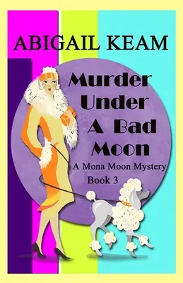 Meurtre sous une mauvaise lune : Mystère de Mona Moon des années 1930 - Livre 3 - Murder Under A Bad Moon: A 1930s Mona Moon Mystery Book 3