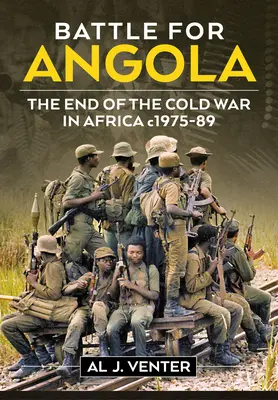 La bataille pour l'Angola : La fin de la guerre froide en Afrique C. 1975-89 - Battle for Angola: The End of the Cold War in Africa C. 1975-89