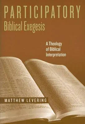 Exégèse biblique participative : Une théologie de l'interprétation biblique - Participatory Biblical Exegesis: A Theology of Biblical Interpretation