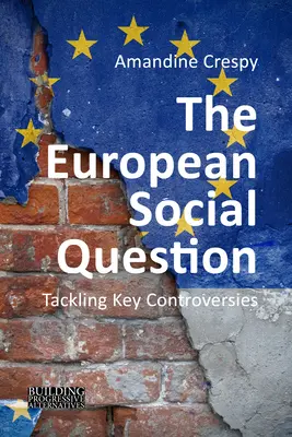 La question sociale européenne (Crespy Amandine (Université libre de Bruxelles)) - The European Social Question (Crespy Amandine (Universite libre de Bruxelles))